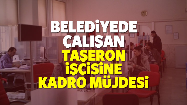 Taşeron belediye işçileri kadroya geçecek mi? Bakan'dan açıklama geldi?