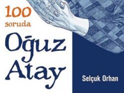 Daha anlayışlı olmak için: 100 Soruda Oğuz Atay