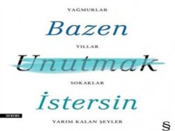 Hepimizin hikayesi: Ara Sıra Hatırlamamak İstersin