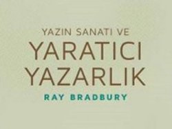 Ray Bradbury ’den: Yazın Sanatı ve Yaratıcı Yazarlık