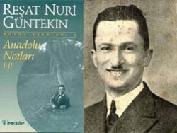 Reşat Nuri Güntekin ’den buram buram Anadolu