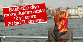 Başörtüsü sebebiyle memurluktan atıldı davayı 12 sene daha sonra kazandı