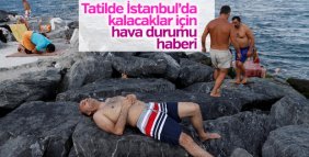 Bayramda İstanbul'da kalacak olanlara yağış müjdesi