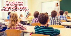 Çocuğunuzun geleceği için mektep seçimine uyarı edin