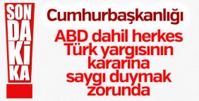 Cumhurbaşkanlığı: ABD'nin talepleri kabul edilemez