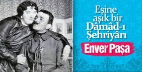 Hükümdar damadı Enver Paşa