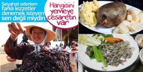 Seyahatinizde asla denemek istemeyeceğiniz yiyecekler