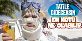 Tatilde başınıza gelebilecek muhtemel aksilikler