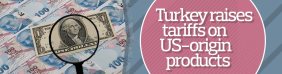 Turkey raises tariffs on DÜŞÜNCE-origin products