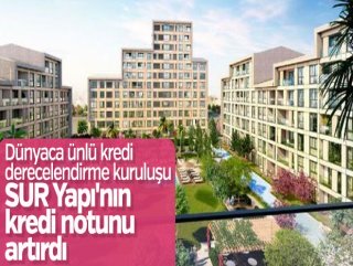 SUR Yapı'nın kredi notu yükseldi