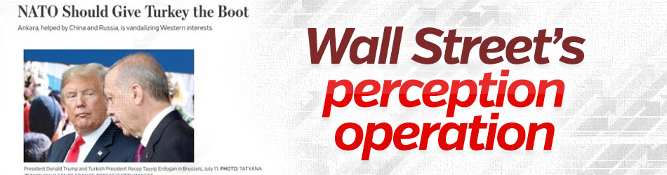 Wall Street ’s perception operation: NATO should give Turkey the boot