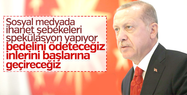 Erdoğan: İhanet şebekeleri spekülasyon yapıyor