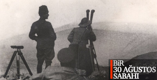 30 Ağustos sabahı Mustafa Kemal Atatürk