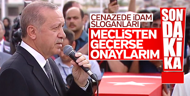 Başkan Erdoğan: İdam Meclis’ten geçtiğinde onaylarım