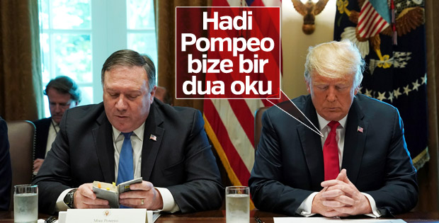Beyaz Saray toplantısı Pompeo'nun duasıyla başladı