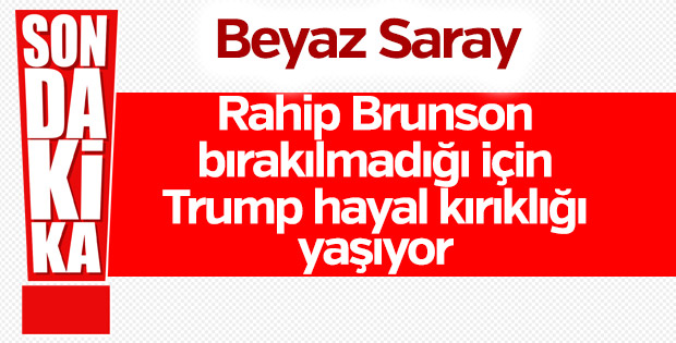 Brunson özgürlük bırakılmadı Trump yıkıldı