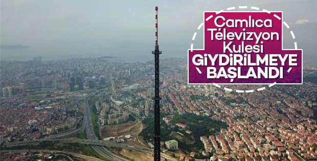 Çamlıca Televizyon Kulesi 'giydiriliyor'