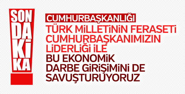 Cumhurbaşkanlığı: Hesaplı darbe girişimini savuşturuyoruz
