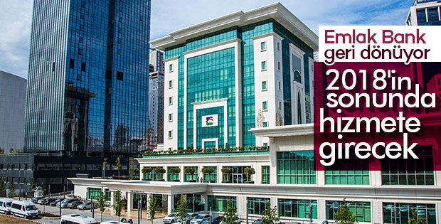 Emlak Bankası sene sonunda açılacak