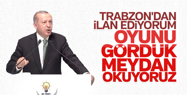 Erdoğan: Oyununuzu gördük ve meydan okuyoruz