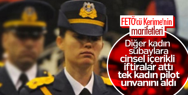 FETÖ’cü pilot Kerime Yıldırım’ın kötüleme tuzağı