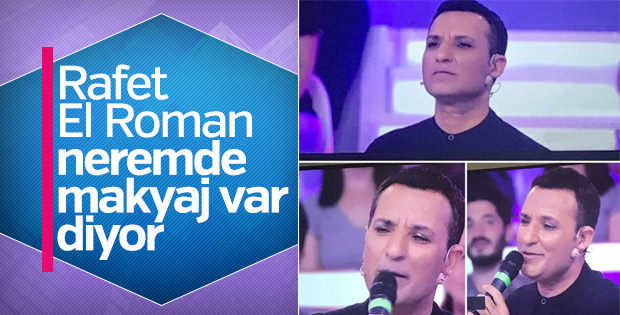 Rafet El Roman makyajını eleştirenlere cevap verdi