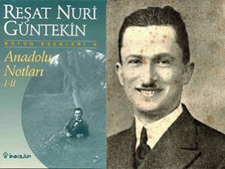 Reşat Nuri Güntekin ’den buram buram Anadolu