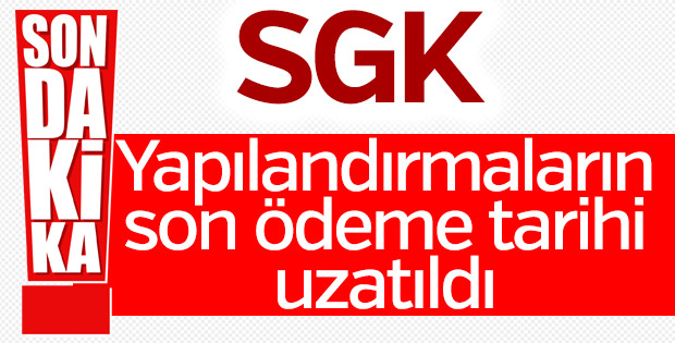 SGK yapılandırma süresini uzattı