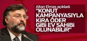 Altan Elmas: Kampanyayla kira öder gibi konut sahibi olunabilir
