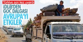 İdlib konusunda Avrupa'ya göç uyarısı