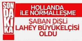 Şaban Dişli Lahey büyükelçisi oldu