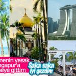 Kolay gezeyim diyorsan küçük ada ülkesi Singapur