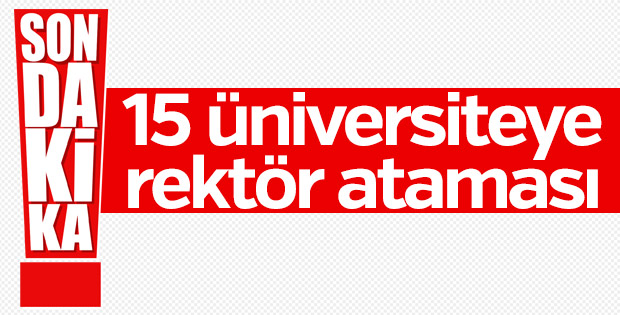 Rektör atamaları açıklandı: 15 üniversitede başkalaşım