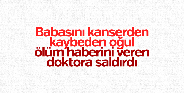 Vefat haberini veren doktora saldırdı