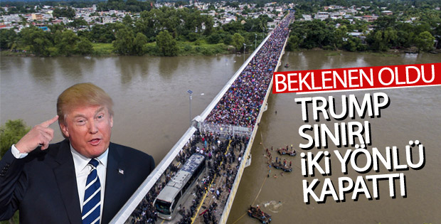 ABD-Meksika sınırı kapatıldı