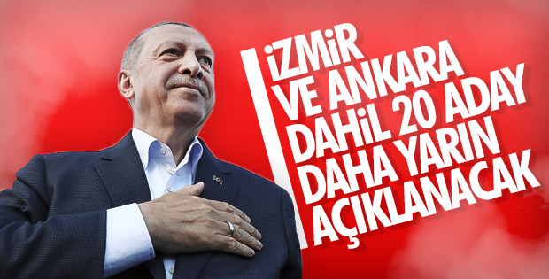 Erdoğan 20 ilin adayını yarın açıklayacak