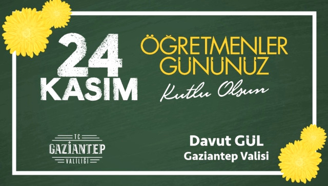 Gaziantep Vvalisi Davut Gül’den Öğretmenler Günü Mesajı