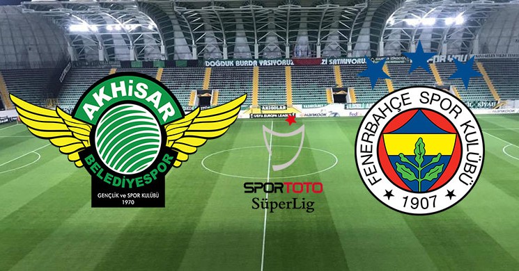 Akhisarspor-Fenerbahçe Canlı İzle, Ne Süre, Saat Kaçta?